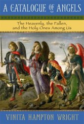 book A Catalogue of Angels: The Heavenly, the Fallen, and the Holy Ones Among Us