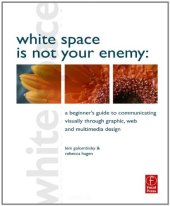 book White Space is Not Your Enemy: A Beginner's Guide to Communicating Visually through Graphic, Web and Multimedia Design