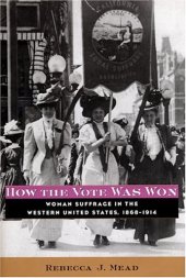 book How the Vote Was Won: Woman Suffrage in the Western United States, 1868-1914