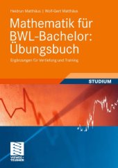 book Mathematik für BWL-Bachelor: Übungsbuch: Ergänzungen für Vertiefung und Training