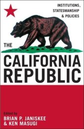 book The California Republic: Institutions, Statesmanship, and Policies