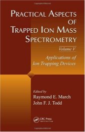 book Practical Aspects of Trapped Ion Mass Spectrometry, Volume V: Applications of Ion Trapping Devices (Modern Mass Spectrometry)