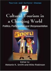 book Cultural Tourism in a Changing World: Politics, Participation And (Re)presentation (Tourism and Cultural Change)