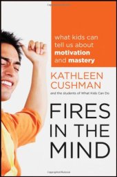 book Fires in the Mind: What Kids Can Tell Us About Motivation and Mastery