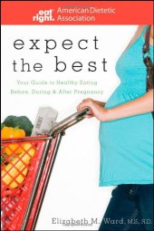 book Expect the Best: Your Guide to Healthy Eating Before, During, and After Pregnancy (American Dietetic Association)