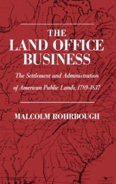 book The Land Office Business: The Settlement and Administration of American Public Lands, 1789-1837