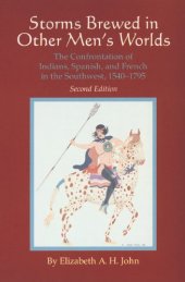 book Storms Brewed in Other Men's Worlds: The Confrontation of Indians, Spanish, and French in the Southwest, 1540-1795