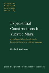 book Experiential Constructions in Yucatec Maya: A Typologically Based Analysis of a Functional Domain in a Mayan Language