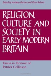 book Religion, Culture and Society in Early Modern Britain: Essays in Honour of Patrick Collinson