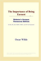 book The Importance of Being Earnest (Webster's German Thesaurus Edition)