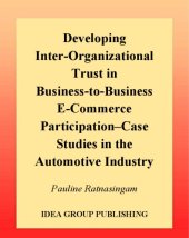 book Developing Inter-Organizational Trust in Business-to-Business E-Commerce Participation-Case Studies in the Automotive Industry