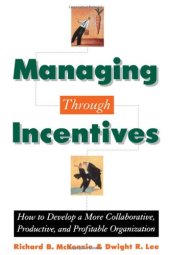 book Managing through Incentives: How to Develop a More Collaborative, Productive, and Profitable Organization