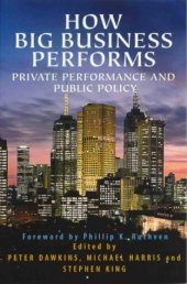 book How Big Business Performs: Private Performance and Public Policy : Analysing the Profits of Australia's Largest Enterproses Drawing on the Unique Data of Ibis Business Informat