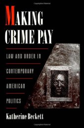 book Making Crime Pay: Law and Order in Contemporary American Politics (Studies in Crime and Public Policy)