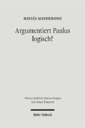 book Argumentiert Paulus logisch? Eine Analyse vor dem Hintergrund antiker Logik (WUNT 188)