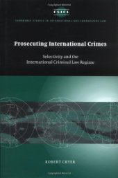 book Prosecuting International Crimes: Selectivity and the International Criminal Law Regime