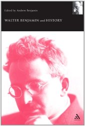 book Walter Benjamin And History (Walter Benjamin Studies Series)