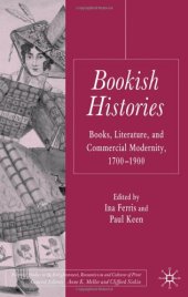 book Bookish Histories: Books, Literature, and Commercial Modernity, 1700-1900