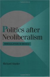 book Politics after Neoliberalism: Reregulation in Mexico