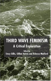 book Third Wave Feminism: A Critical Exploration