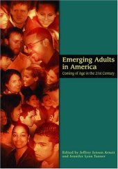 book Emerging Adults in America: Coming of Age in the 21st Century (Decade of Behavior)