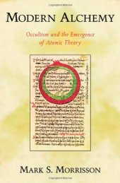 book Modern Alchemy: Occultism and the Emergence of Atomic Theory