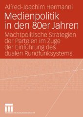 book Medienpolitik in den 80er Jahren: Machtpolitische Strategien der Parteien im Zuge der Einführung des dualen Rundfunksystems