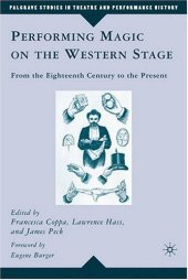 book Performing Magic on the Western Stage: From the Eighteenth Century to the Present (Palgrave Studies in Theatre and Performance History)