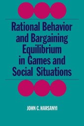 book Rational Behaviour and Bargaining Equilibrium in Games and Social Situations