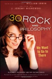 book 30 Rock and Philosophy: We Want to Go to There