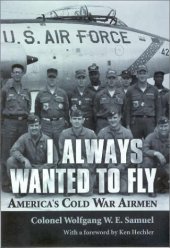 book I Always Wanted to Fly: America’s Cold War Airmen