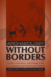 book Archaeology Without Borders: Contact, Commerce, and Change in the U.S. Southwest and Northwestern Mexico (Southwest Symposium Series)