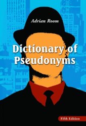 book Dictionary of pseudonyms: 13,000 assumed names and their origins