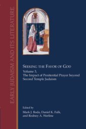 book Seeking the Favor of God, Volume 3: The Impact of Penitential Prayer beyond Second Temple Judaism (Early Judaism and Its Literature)