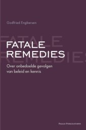 book Fatale Remedies: Over De Onbedoelde Gevolgen Van Beleid En Kennis (Dutch Edition)