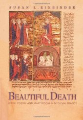 book Beautiful Death: Jewish Poetry and Martyrdom in Medieval France (Jews, Christians, and Muslims from the Ancient to the Modern World)