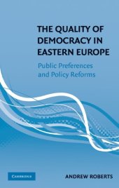 book The Quality of Democracy in Eastern Europe: Public Preferences and Policy Reforms
