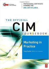 book CIM Coursebook 06 07 Marketing in Practice (Chartered Institute of Marketing) (Chartered Institute of Marketing)