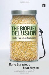 book The Biofuel Delusion: The Fallacy of Large Scale Agro-Biofuel Production