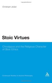 book Stoic Virtues: Chrysippus and the Theological Foundations of Stoic Ethics (Continuum Studies in Ancient Philosophy)