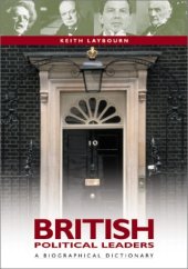 book British Political Leaders: A Biographical Dictionary