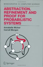 book Abstraction, Refinement and Proof for Probabilistic Systems