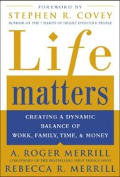 book Life Matters : Creating a Dynamic Balance of Work, Family, Time & Money 