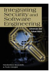 book Integrating security and software engineering: advances and future visions