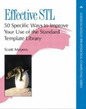 book Effective STL: 50 Specific Ways to Improve Your Use of the Standard Template Library (Addison-Wesley Professional Computing Series)