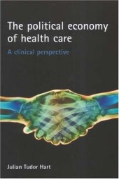 book The Political Economy of Health Care: A Clinical Perspective (Health & Society)