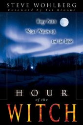 book Hour of the Witch: Harry Potter, Wicca Witchcraft and the Bible