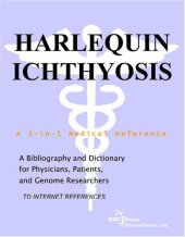 book Harlequin Ichthyosis - A Bibliography and Dictionary for Physicians, Patients, and Genome Researchers