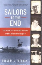 book Sailors to the End: The Deadly Fire on the USS Forrestal and the Heroes Who Fought It