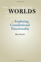 book From Words to Worlds: Exploring Constitutional Functionality (The Johns Hopkins Series in Constitutional Thought)